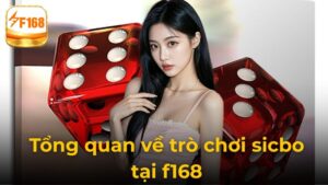 Tổng Hợp Đầy Đủ Các Loại Cược Trong Sicbo Tại F168