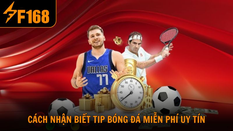 Cách nhận biết tip bóng đá miễn phí uy tín