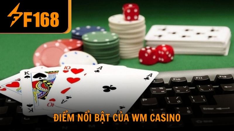 Điểm nổi bật của WM Casino thu hút người chơi
