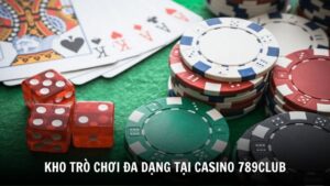 Kho trò chơi đa dạng tại casino 789Club