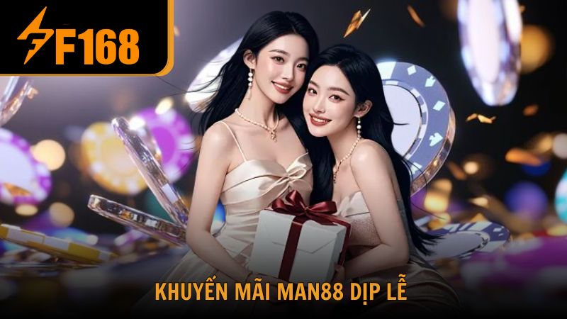 Khuyến mãi Man88 dịp lễ bùng nổ quà tặng cực lớn