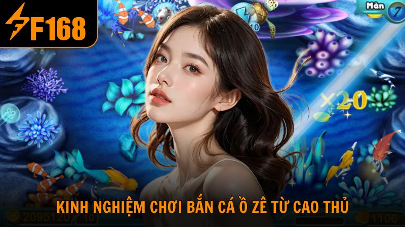Kinh nghiệm chơi bắn cá ồ zê từ cao thủ F168
