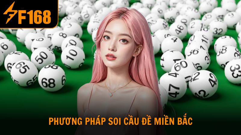 Các cách soi cầu chơi đề chuẩn xác từ cao thủ F168
