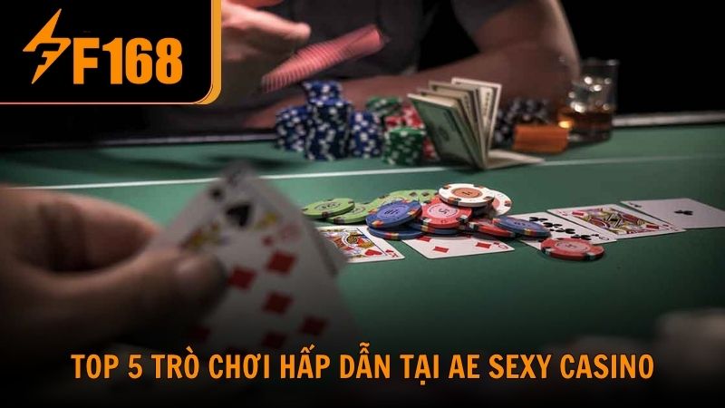 Top 5 trò chơi hấp dẫn nhất tại AE Sexy Casino