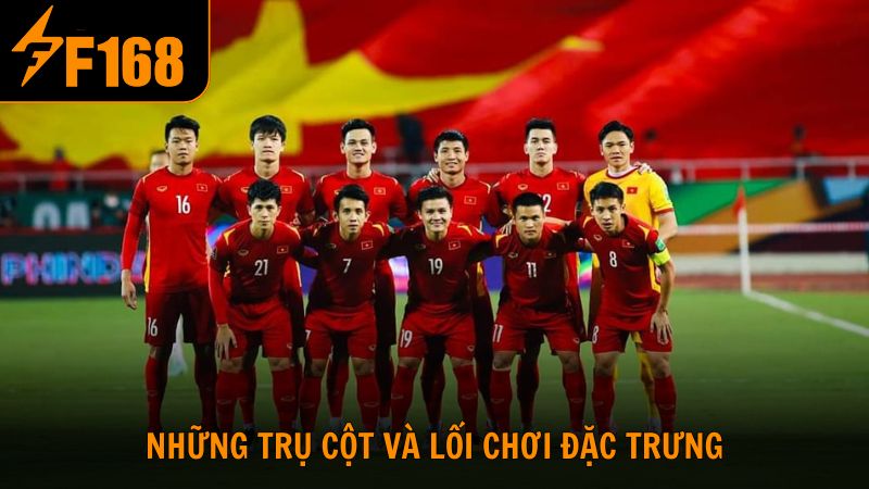 Những trụ cột và lối chơi đặc trưng của đội tuyển Việt Nam
